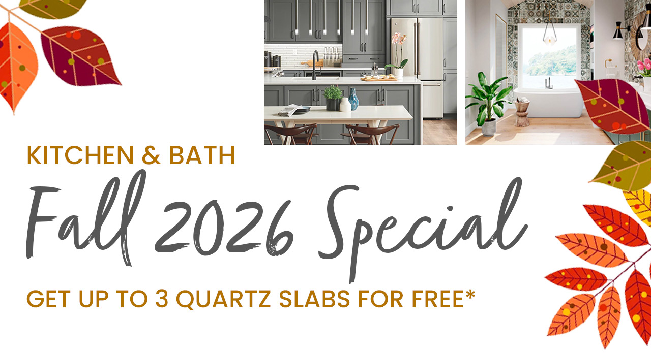 Spring 2026 Special Kitchen Bath Spring Special, up to 3 quartz slabs for free.
