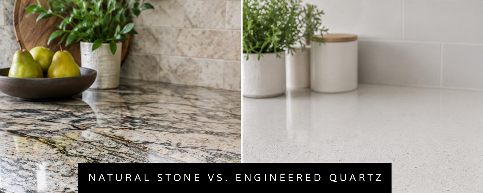 Natural Stone vs Engineered Quartz