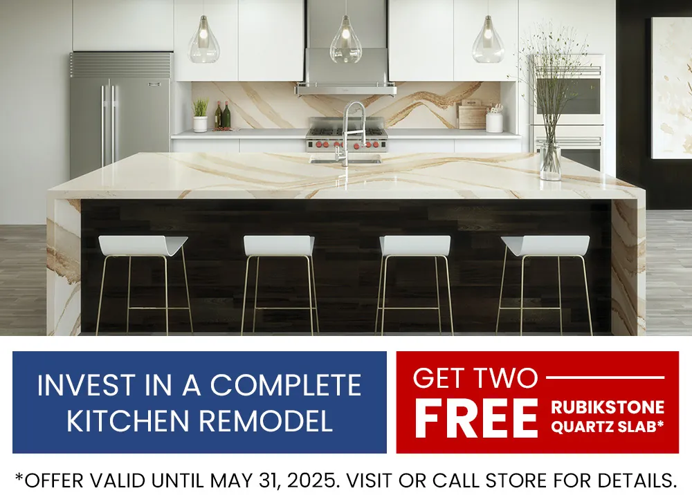 Invest In a Complete Kitchen Remodel Get Two Free Rubikstones Quartz Slab* *Offer Valid Until May 31, 2025. Visit Or Call Store For Details.